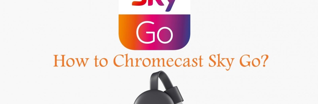 Sky Go Chromecast 2019